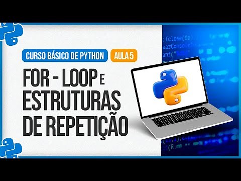 Curso Básico de Python - Aula 5 - For - Loop e Estruturas de Repetição