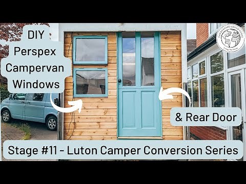 DIY Perspex Campervan Windows & Rear Door | Luton Van Build Series