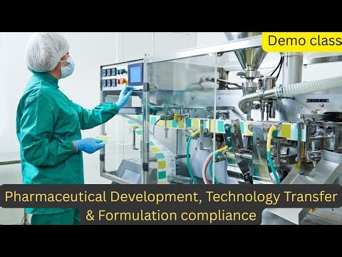 Pharmaceutical Development, Technology transfer & Formulation compliance | Demo Class