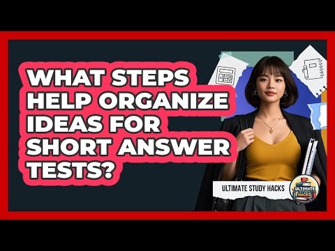 What Steps Help Organize Ideas For Short Answer Tests?