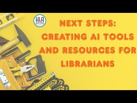 Next Steps: Creating AI Tools and Resources for Librarians