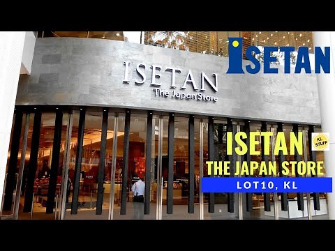 Isetan The Japan Store @Lot 10, Kuala Lumpur