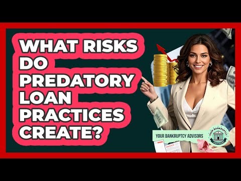 What Risks Do Predatory Loan Practices Create?