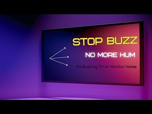 Fix Buzzing TV or Monitor Noise – Stop Screen Hum Sound