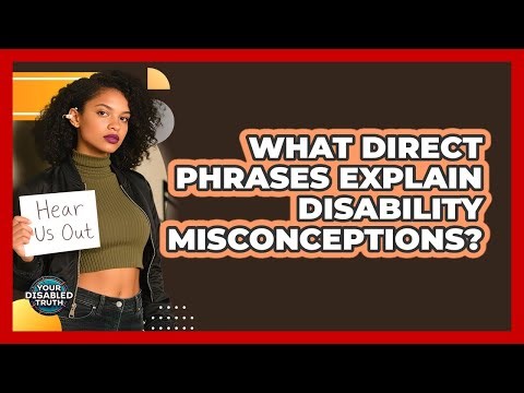 What Direct Phrases Explain Disability Misconceptions?
