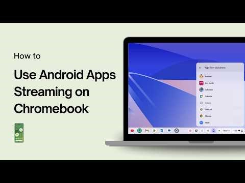 How to Use Android Apps Streaming on Chromebook