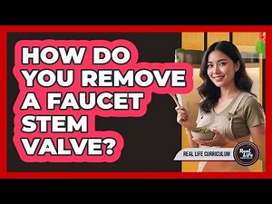 How Do You Remove a Faucet Stem Valve?