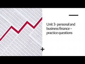 Unit 3 personal and business finance exam - practice questions | BTEC Business Level 3