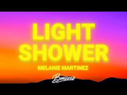 Melanie Martinez - Light Shower (Lyrics)