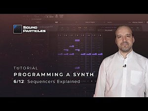 Tutorial: Programming a Synth - Sequencers Explained [6/12]