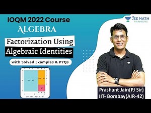 Algebra- Factorization Using Algebraic Identities | IOQM 2022 Course | Prashant Jain