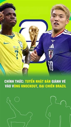 CHÍNH THỨC TUYỂN NHẬT BẢN GIÀNH VÉ VÀO VÒNG KNOCKOUT, ĐẠI CHIẾN BRAZIL