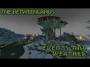 Weather and Events: Betweenlands In Depth Tutorials+Spotlight EP #12