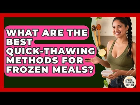 What Are The Best Quick-thawing Methods For Frozen Meals? - Pocket Friendly Kitchen