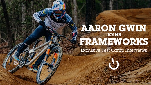 Aaron Gwin Joins Frameworks Racing / TRP - Exclusive Test Camp Interviews and Photos