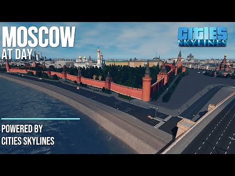 MOSCOW - BIG CITY SHOWCASE / Москва в Cities: Skylines