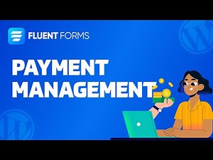 Manage Your Payments with Fluent Forms