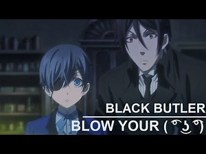 Blow your mind | Sebastian & Ciel | Black Butler