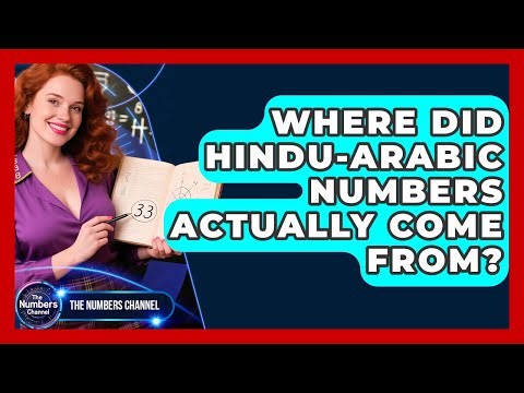 Where Did Hindu-Arabic Numbers Actually Come From? - The Numbers Channel