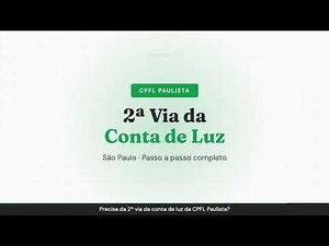 Como consultar e emitir a 2ª Via da CPFL Paulista | Atualizado 2026
