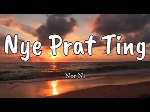 Nye Prat Ting - Nor Ni (Lyrics)