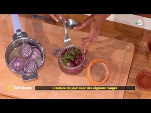L'astuce du jour avec des oignons rouges - La Quotidienne