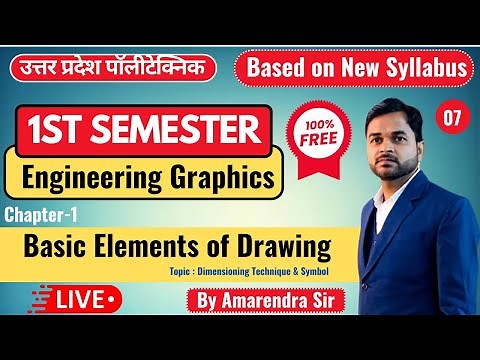 Lec-7 Engg. Graphics II Basic Elements of Drawing (Dimensioning Technique & Symbol)