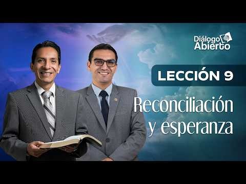 LESSON 9 | RECONCILIATION AND HOPE | OPEN DIALOGUE | SABBATH SCHOOL