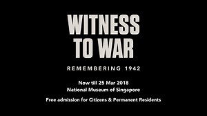 Catch Witness to War #remembering1942 before it ends on 25 Mar! | National Museum of Singapore
