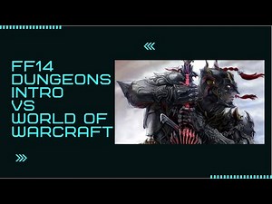 Final Fantasy 14 Dungeon Introduction VS World of Warcraft