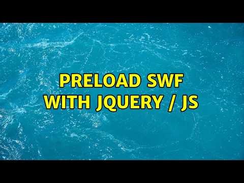 preload swf with jquery / JS (6 Solutions!!)