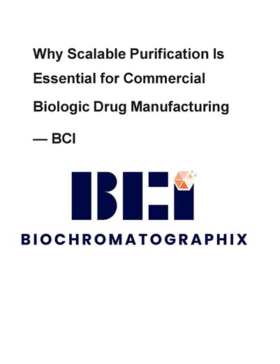 Why Scalable Purification Is Essential for Commercial Biologic Drug Manufacturing — BCI
