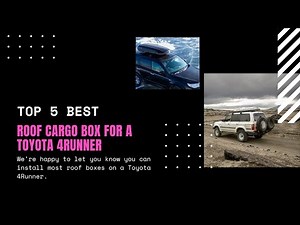 top 5 best roof cargo box for a toyota 4runner