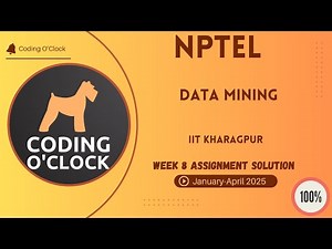 NPTEL Data Mining Week 8 Assignment Solution January - April 2025 IIT Kharagpur