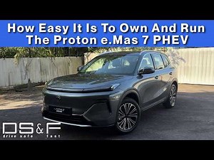 How Easy It Is To Own And Run The Proton e.Mas 7 PHEV