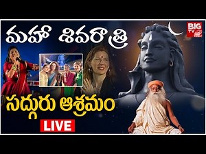 ISHA Mahashivratri 2025 LIVE : Sadguru Foundation Telugu Mahashivratri 2025 LIVE Streaming | BIG TV