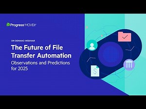 The Future of File Transfer Automation: Observations and Predictions for 2025
