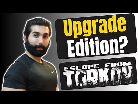 How To Upgrade Your Edition - Escape From Tarkov