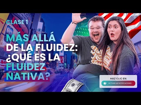 Clase 1: Más allá de la fluidez, ¿qué es la fluidez nativa?