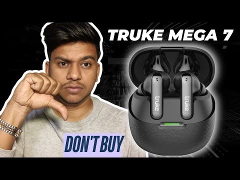 Don't Buy Truke Mega 7 Earbuds | Truke mega 7 review
