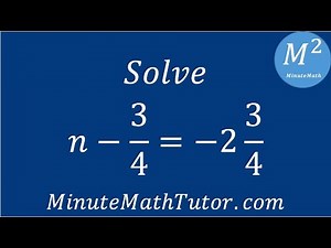 Solve n-3/4=-2 3/4