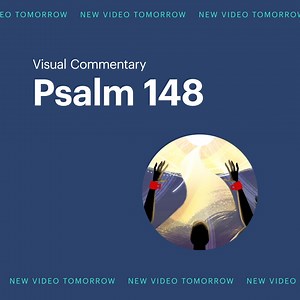 New video tomorrow! Join us for the live launch of Psalm 148 at 10:00 AM PDT. | BibleProject