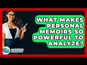 What Makes Personal Memoirs So Powerful To Analyze? - The Language Library