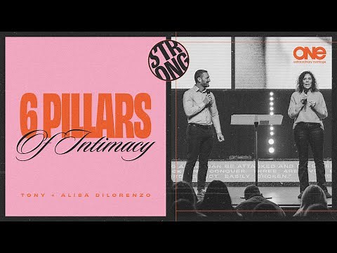 The Six Pillars of Intimacy | Tony & Alisa DiLorenzo | Strong Marriage Sunday
