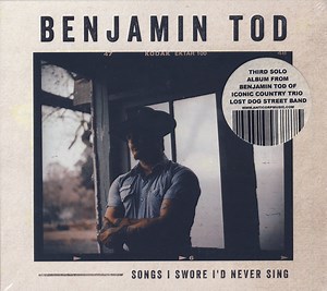 Benjamin Tod - Songs I Swore I'd Never Sing