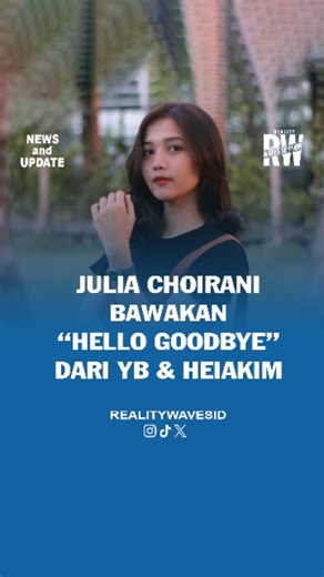 Reality Waves Session ID on Instagram: "JULIA CHORIANI BAWAKAN HELLO GOODBYE DARI YB & HEIAKIM Julia bawakan Hello Goodbye karya YB alias Reza Arap & Heiakim dengan pendekatan lirik lagu yang dengan perasaan penuh kejujuran karya ini juga rilis pada 28 Mei 2021. Lagu ini juga menggambarkan seseorang yang membenci dirinya sendiri karena terus-menerus mengeluhkan kekurangan yang dimiliki. Kesadaran akan kelemahan itu sebenarnya ada namun tidak diiringi dengan tindakan nyata untuk memperbaiki diri.