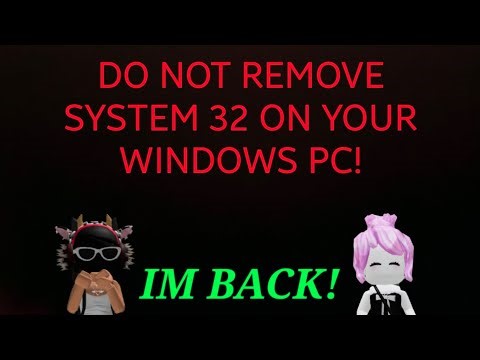 Do not Remove SYSTEM32 ON YOUR WINDOWS COMPUTER!! (Mentioned to @dogexperttech)
