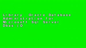 Library Oracle Database Administration for Microsoft Sql Server Dbas (Oracle Press)