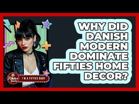 Why Did Danish Modern Dominate Fifties Home Decor? - Im a 50s Baby