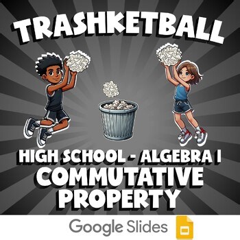 Commutative Property TRASHKETBALL Math Game - No Prep Algebra 1 Review Activity